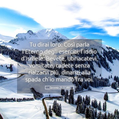 Picture 05 - Geremia 25:27 RIV - Tu dirai loro: Così parla l’Eterno degli - Bible Verse Picture