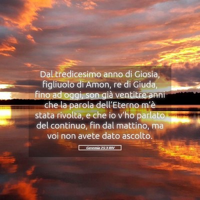 Picture 05 - Geremia 25:3 RIV - Dal tredicesimo anno di Giosia, figliuolo di - Bible Verse Picture