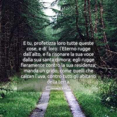 Picture 05 - Geremia 25:30 RIV - E tu, profetizza loro tutte queste cose, e di’ - Bible Verse Picture