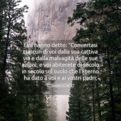 Picture 05 - Geremia 25:5 RIV - Essi hanno detto: “Convertasi ciascun di voi - Bible Verse Picture