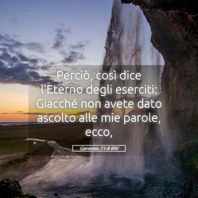 Picture 05 - Geremia 25:8 RIV - Perciò, così dice l’Eterno degli eserciti: - Bible Verse Picture