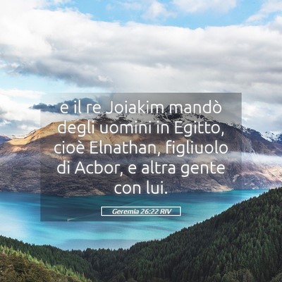 Picture 05 - Geremia 26:22 RIV - e il re Joiakim mandò degli uomini in Egitto, - Bible Verse Picture