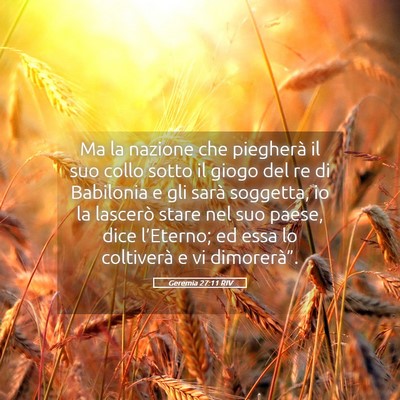 Picture 05 - Geremia 27:11 RIV - Ma la nazione che piegherà il suo collo sotto il - Bible Verse Picture