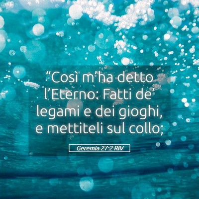 Picture 05 - Geremia 27:2 RIV - “Così m’ha detto l’Eterno: Fatti de’ - Bible Verse Picture