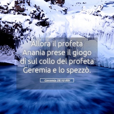 Picture 05 - Geremia 28:10 RIV - Allora il profeta Anania prese il giogo di sul - Bible Verse Picture