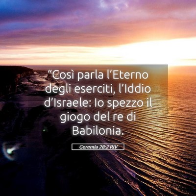 Picture 05 - Geremia 28:2 RIV - “Così parla l’Eterno degli eserciti, - Bible Verse Picture