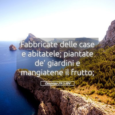 Picture 05 - Geremia 29:5 RIV - Fabbricate delle case e abitatele; piantate de’ - Bible Verse Picture