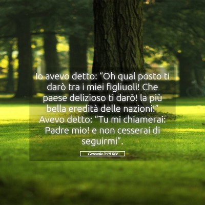 Picture 05 - Geremia 3:19 RIV - Io avevo detto: “Oh qual posto ti darò tra i - Bible Verse Picture