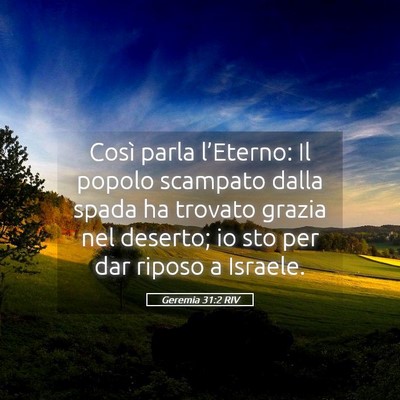 Picture 05 - Geremia 31:2 RIV - Così parla l’Eterno: Il popolo scampato dalla - Bible Verse Picture