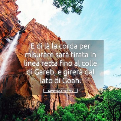 Picture 05 - Geremia 31:39 RIV - E di là la corda per misurare sarà tirata in - Bible Verse Picture
