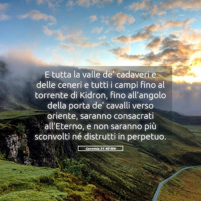 Picture 05 - Geremia 31:40 RIV - E tutta la valle de’ cadaveri e delle ceneri e - Bible Verse Picture