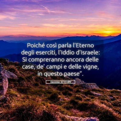 Picture 05 - Geremia 32:15 RIV - Poiché così parla l’Eterno degli eserciti, - Bible Verse Picture