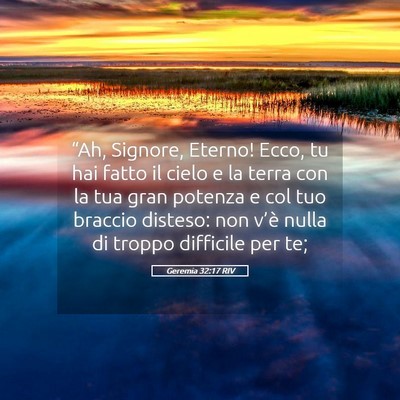 Picture 05 - Geremia 32:17 RIV - “Ah, Signore, Eterno! Ecco, tu hai fatto il - Bible Verse Picture
