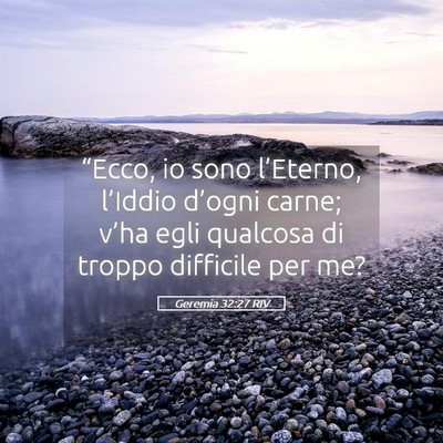 Picture 05 - Geremia 32:27 RIV - “Ecco, io sono l’Eterno, l’Iddio d’ogni - Bible Verse Picture