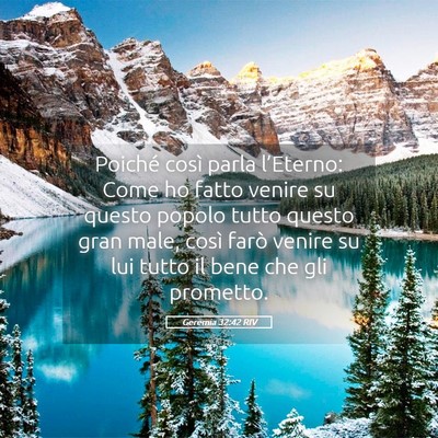 Picture 05 - Geremia 32:42 RIV - Poiché così parla l’Eterno: Come ho fatto - Bible Verse Picture