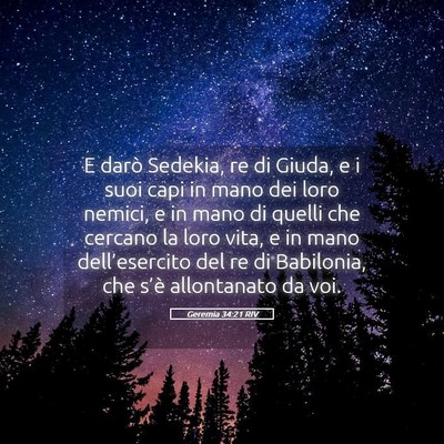 Picture 05 - Geremia 34:21 RIV - E darò Sedekia, re di Giuda, e i suoi capi in - Bible Verse Picture