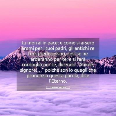 Picture 05 - Geremia 34:5 RIV - tu morrai in pace; e come si arsero aromi per i - Bible Verse Picture