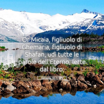 Picture 05 - Geremia 36:11 RIV - Or Micaia, figliuolo di Ghemaria, figliuolo di - Bible Verse Picture