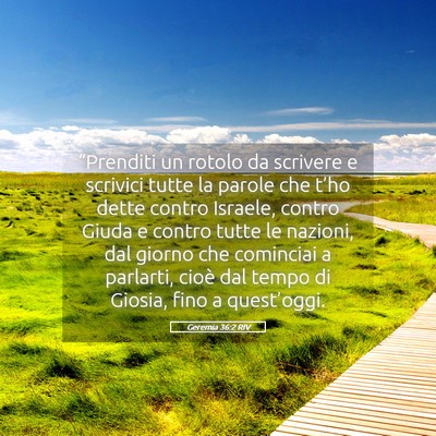 Picture 05 - Geremia 36:2 RIV - “Prenditi un rotolo da scrivere e scrivici - Bible Verse Picture