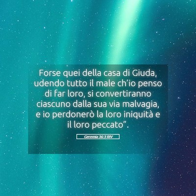 Picture 05 - Geremia 36:3 RIV - Forse quei della casa di Giuda, udendo tutto il - Bible Verse Picture