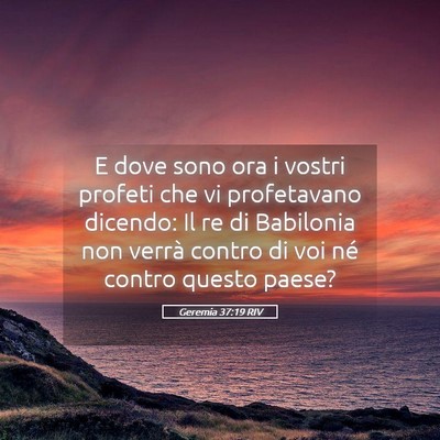 Picture 05 - Geremia 37:19 RIV - E dove sono ora i vostri profeti che vi - Bible Verse Picture