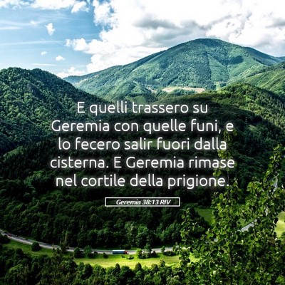 Picture 05 - Geremia 38:13 RIV - E quelli trassero su Geremia con quelle funi, e - Bible Verse Picture
