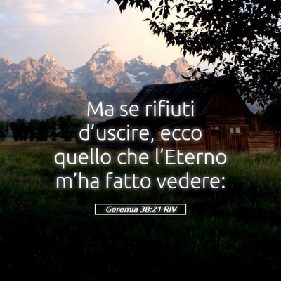 Picture 05 - Geremia 38:21 RIV - Ma se rifiuti d’uscire, ecco quello che - Bible Verse Picture