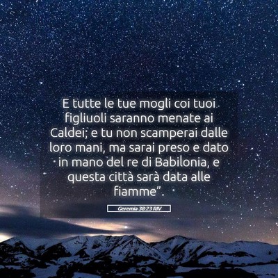Picture 05 - Geremia 38:23 RIV - E tutte le tue mogli coi tuoi figliuoli saranno - Bible Verse Picture