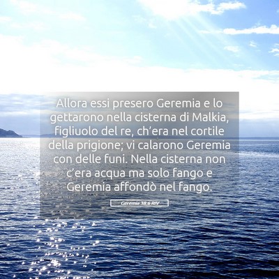 Picture 05 - Geremia 38:6 RIV - Allora essi presero Geremia e lo gettarono nella - Bible Verse Picture
