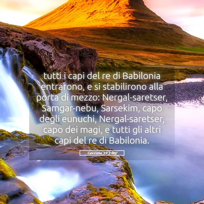 Picture 05 - Geremia 39:3 RIV - tutti i capi del re di Babilonia entrarono, e si - Bible Verse Picture