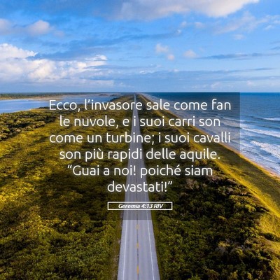 Picture 05 - Geremia 4:13 RIV - Ecco, l’invasore sale come fan le nuvole, e i - Bible Verse Picture