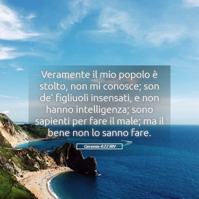 Picture 05 - Geremia 4:22 RIV - Veramente il mio popolo è stolto, non mi - Bible Verse Picture