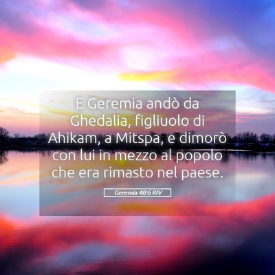 Picture 05 - Geremia 40:6 RIV - E Geremia andò da Ghedalia, figliuolo di Ahikam, - Bible Verse Picture