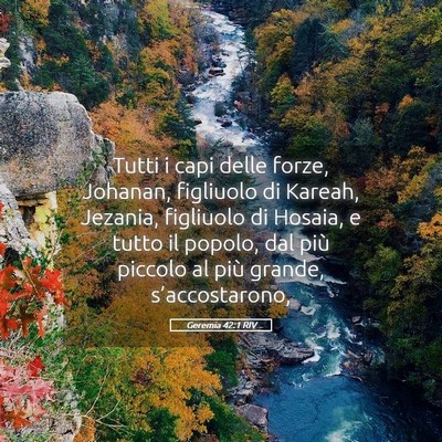 Picture 05 - Geremia 42:1 RIV - Tutti i capi delle forze, Johanan, figliuolo di - Bible Verse Picture
