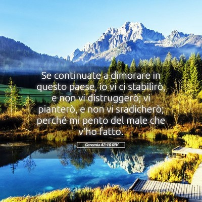 Picture 05 - Geremia 42:10 RIV - Se continuate a dimorare in questo paese, io vi - Bible Verse Picture