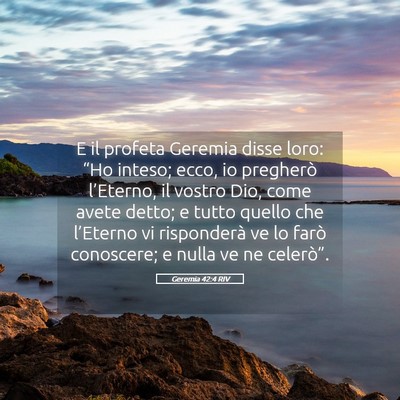 Picture 05 - Geremia 42:4 RIV - E il profeta Geremia disse loro: “Ho inteso; - Bible Verse Picture