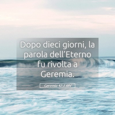 Picture 05 - Geremia 42:7 RIV - Dopo dieci giorni, la parola dell’Eterno fu - Bible Verse Picture
