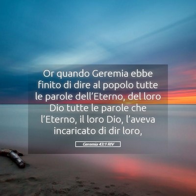 Picture 05 - Geremia 43:1 RIV - Or quando Geremia ebbe finito di dire al popolo - Bible Verse Picture