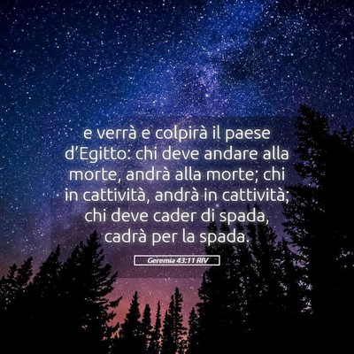 Picture 05 - Geremia 43:11 RIV - e verrà e colpirà il paese d’Egitto: chi deve - Bible Verse Picture