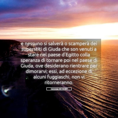 Picture 05 - Geremia 44:14 RIV - e nessuno si salverà o scamperà dei superstiti - Bible Verse Picture