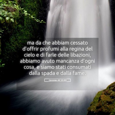 Picture 05 - Geremia 44:18 RIV - ma da che abbiam cessato d’offrir profumi alla - Bible Verse Picture