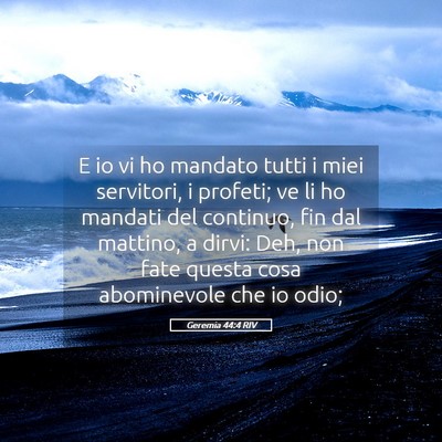 Picture 05 - Geremia 44:4 RIV - E io vi ho mandato tutti i miei servitori, i - Bible Verse Picture