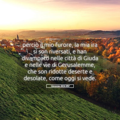 Picture 05 - Geremia 44:6 RIV - perciò il mio furore, la mia ira si son - Bible Verse Picture