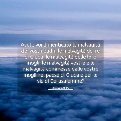 Picture 05 - Geremia 44:9 RIV - Avete voi dimenticato le malvagità dei vostri - Bible Verse Picture