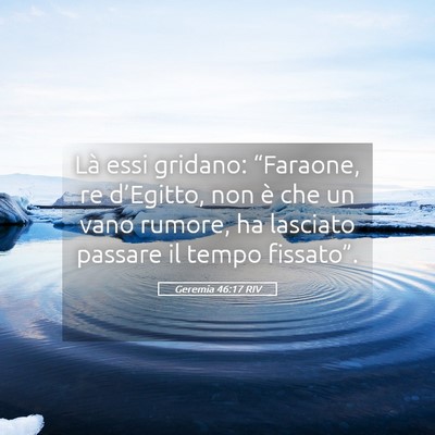 Picture 05 - Geremia 46:17 RIV - Là essi gridano: “Faraone, re d’Egitto, non - Bible Verse Picture