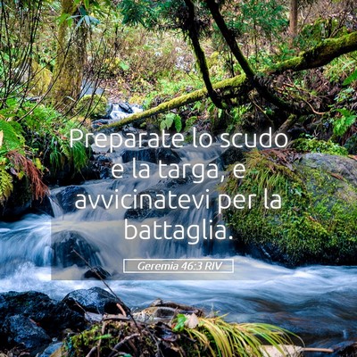 Picture 05 - Geremia 46:3 RIV - Preparate lo scudo e la targa, e avvicinatevi per - Bible Verse Picture