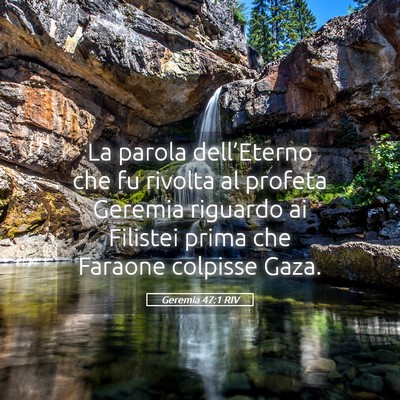 Picture 05 - Geremia 47:1 RIV - La parola dell’Eterno che fu rivolta al profeta - Bible Verse Picture