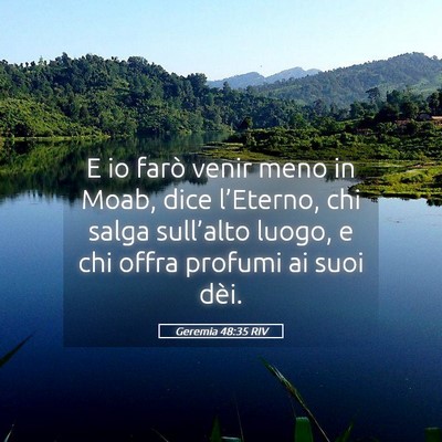 Picture 05 - Geremia 48:35 RIV - E io farò venir meno in Moab, dice l’Eterno, - Bible Verse Picture