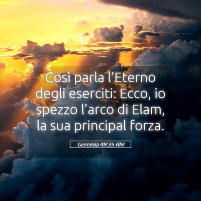 Picture 05 - Geremia 49:35 RIV - Così parla l’Eterno degli eserciti: Ecco, io - Bible Verse Picture