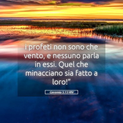 Picture 05 - Geremia 5:13 RIV - i profeti non sono che vento, e nessuno parla in - Bible Verse Picture